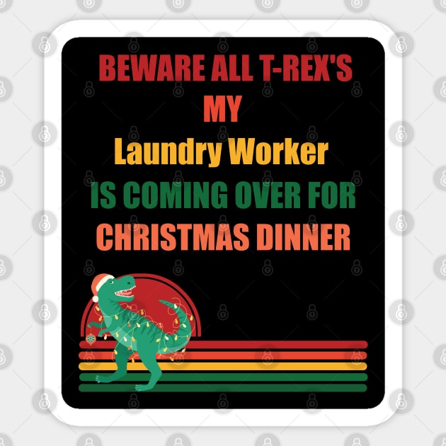 Beware All T-Rex's my laundry-worker is coming over for christmas dinner Sticker by Retro_Design_Threadz